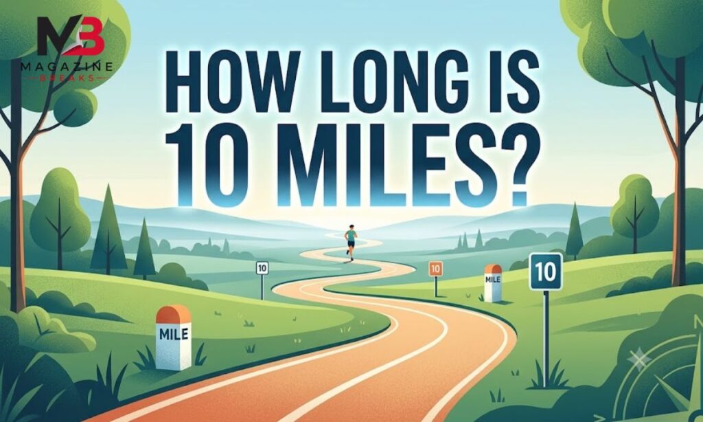 How Long Is 10 Miles?